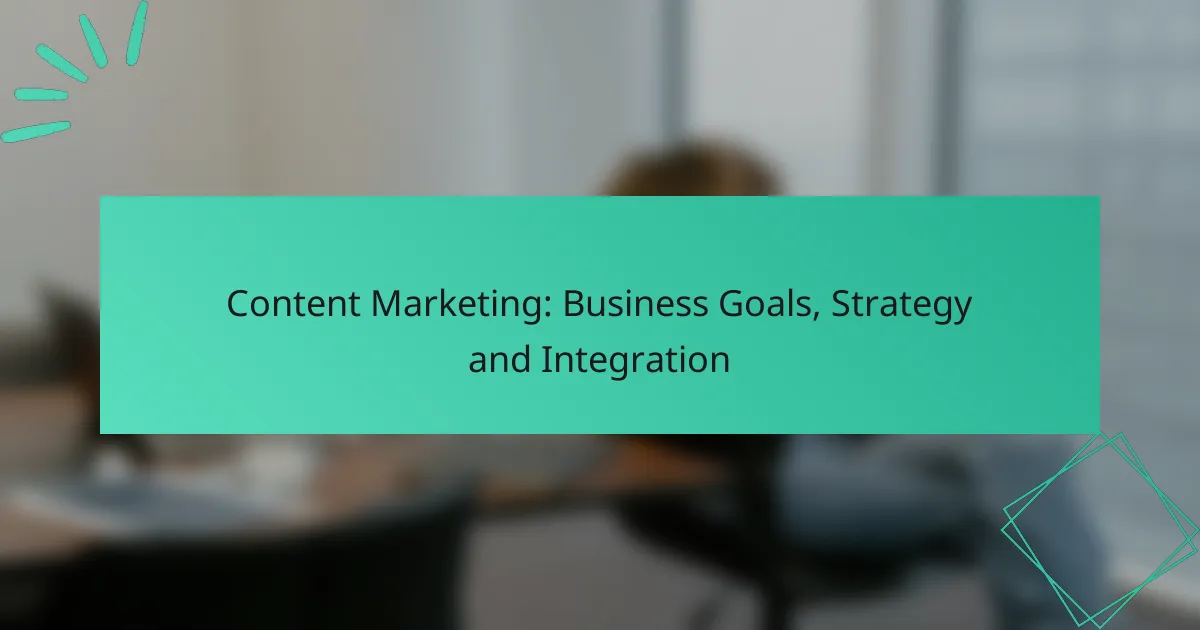 Content Marketing: Business Goals, Strategy and Integration
