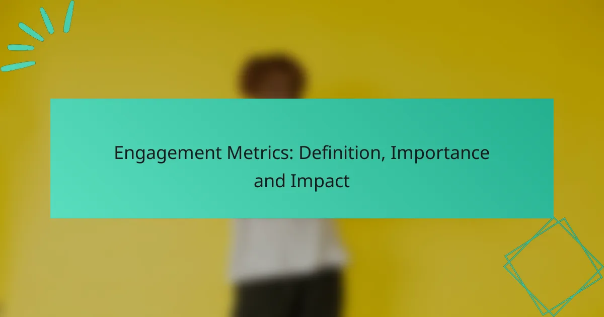 Engagement Metrics: Definition, Importance and Impact
