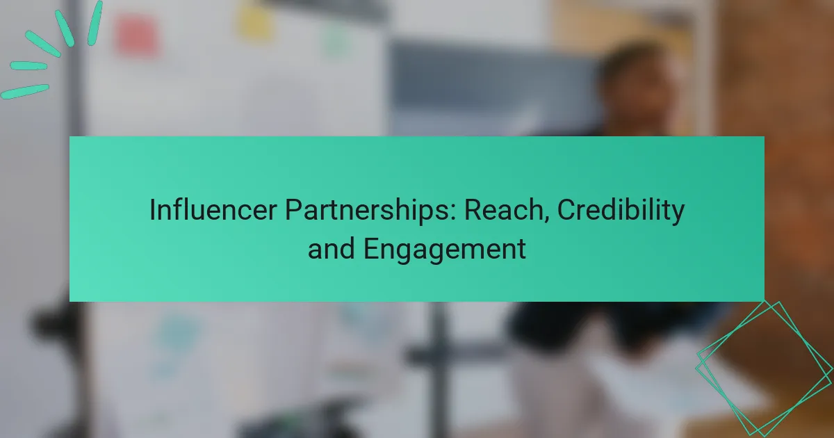Influencer Partnerships: Reach, Credibility and Engagement