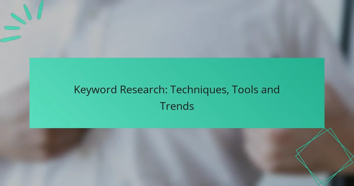 Keyword Research: Techniques, Tools and Trends