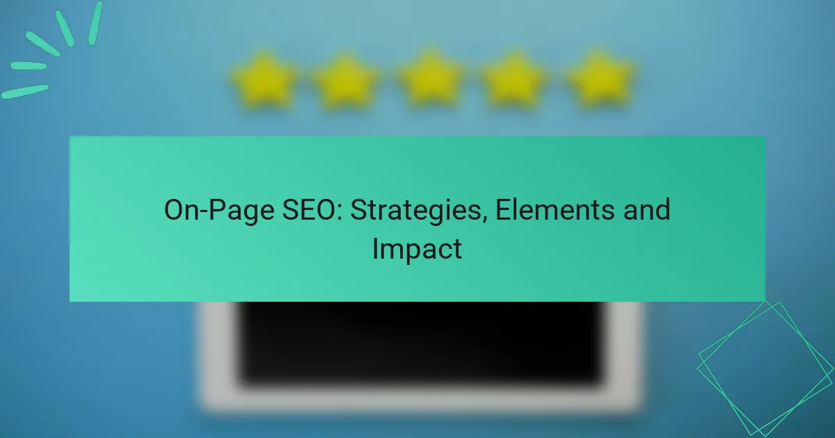On-Page SEO: Strategies, Elements and Impact