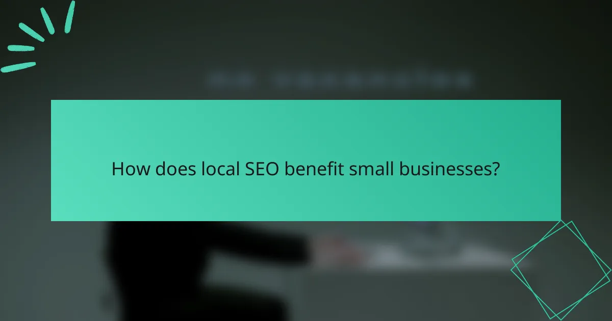 How does local SEO benefit small businesses?