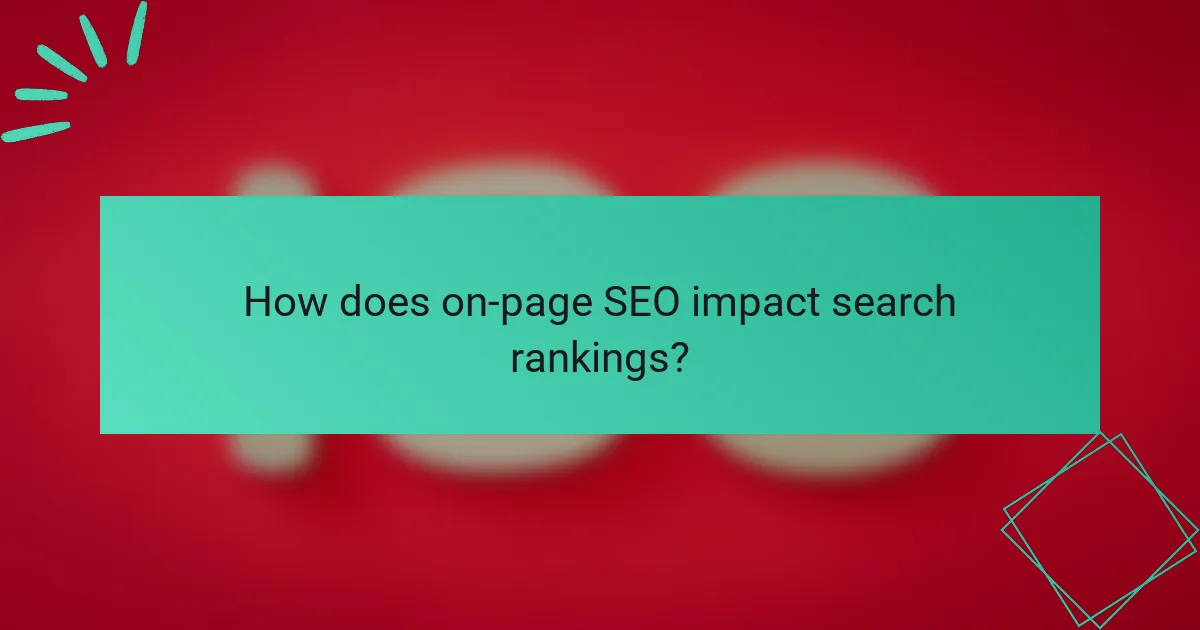 How does on-page SEO impact search rankings?