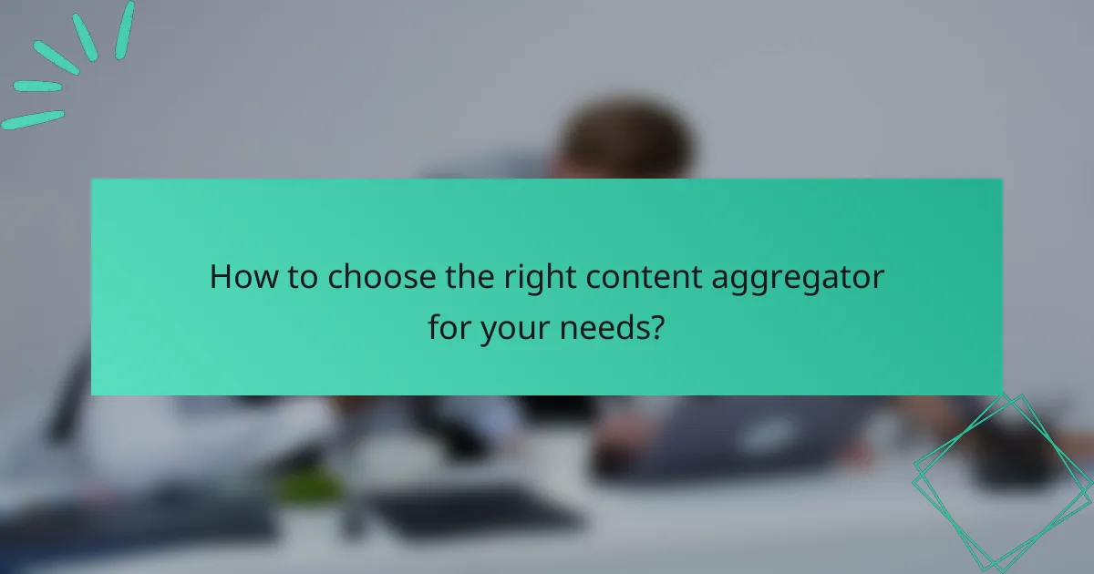 How to choose the right content aggregator for your needs?