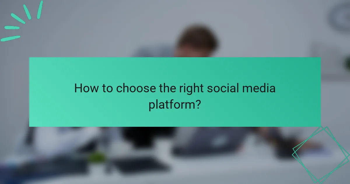 How to choose the right social media platform?
