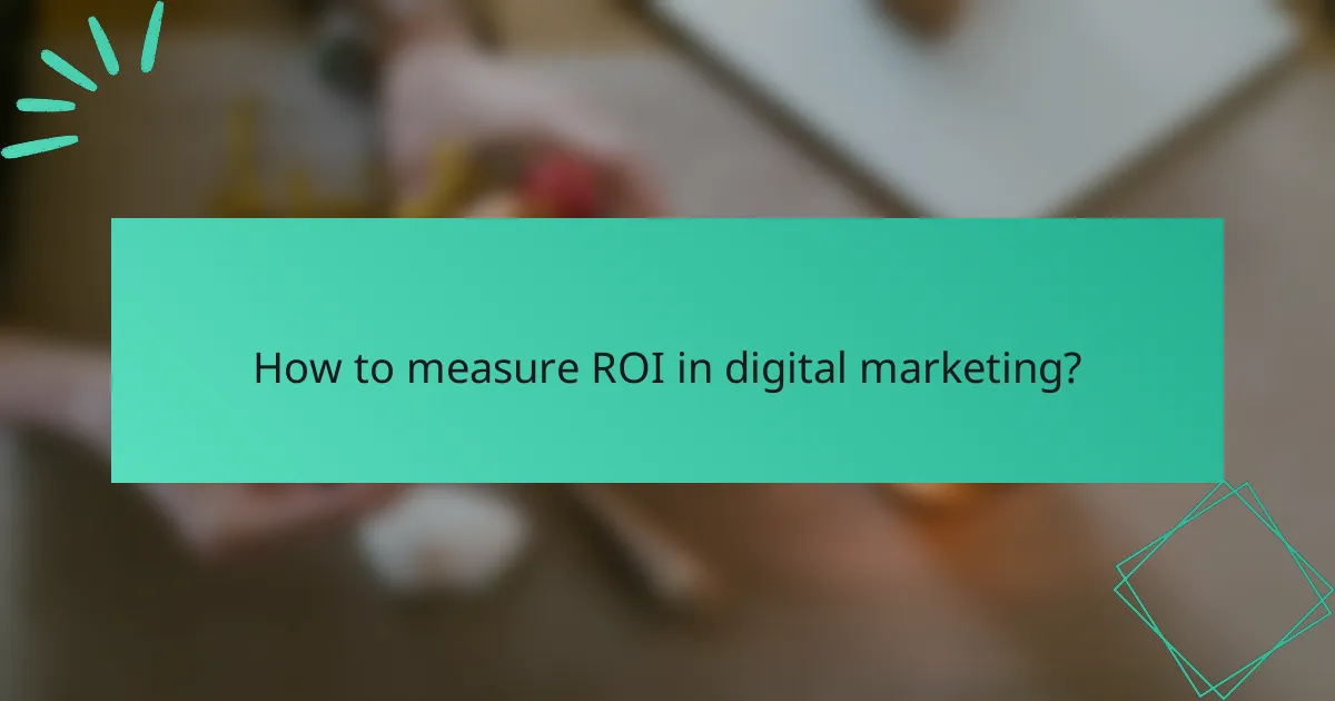 How to measure ROI in digital marketing?