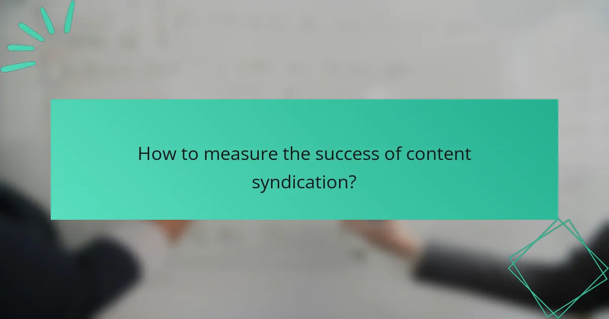 How to measure the success of content syndication?