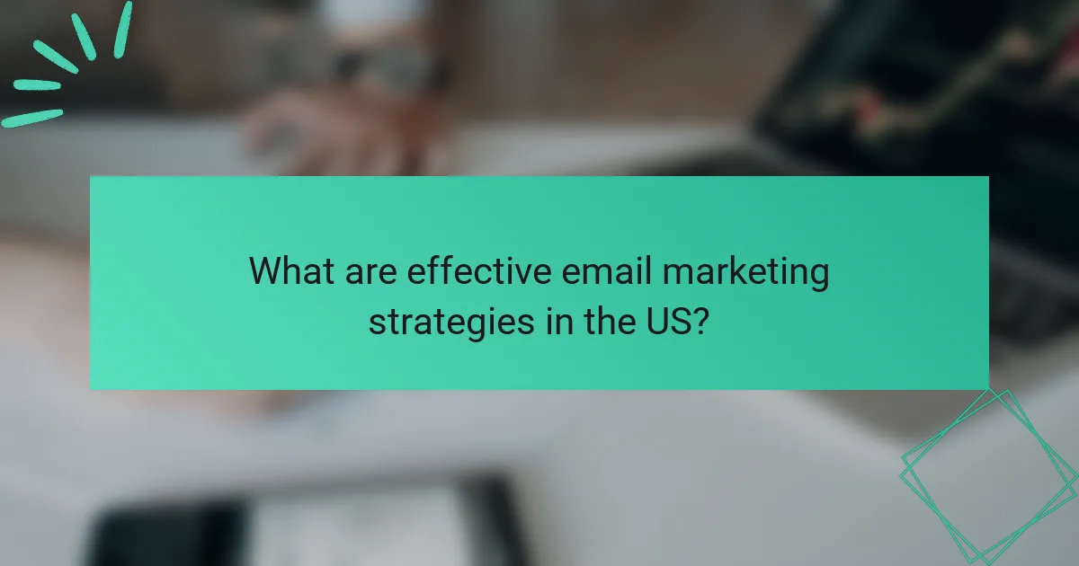 What are effective email marketing strategies in the US?