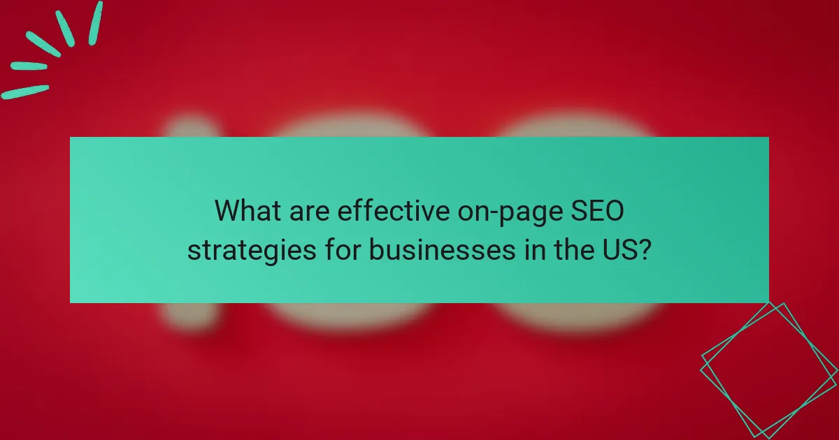 What are effective on-page SEO strategies for businesses in the US?