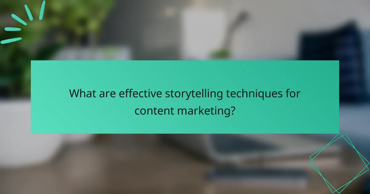 What are effective storytelling techniques for content marketing?