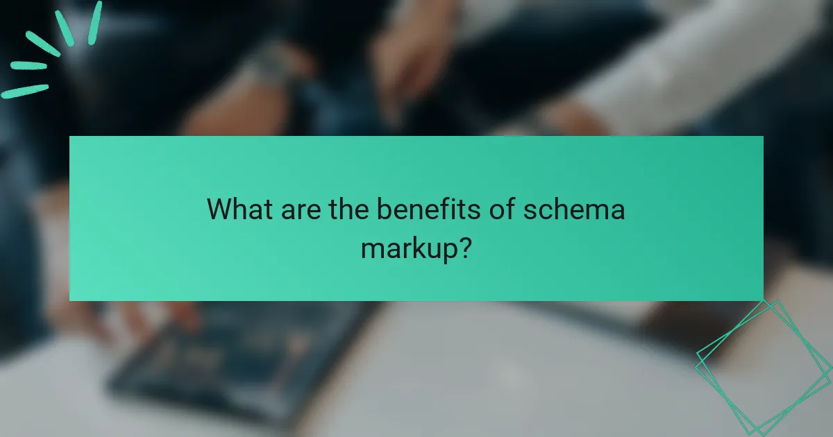 What are the benefits of schema markup?