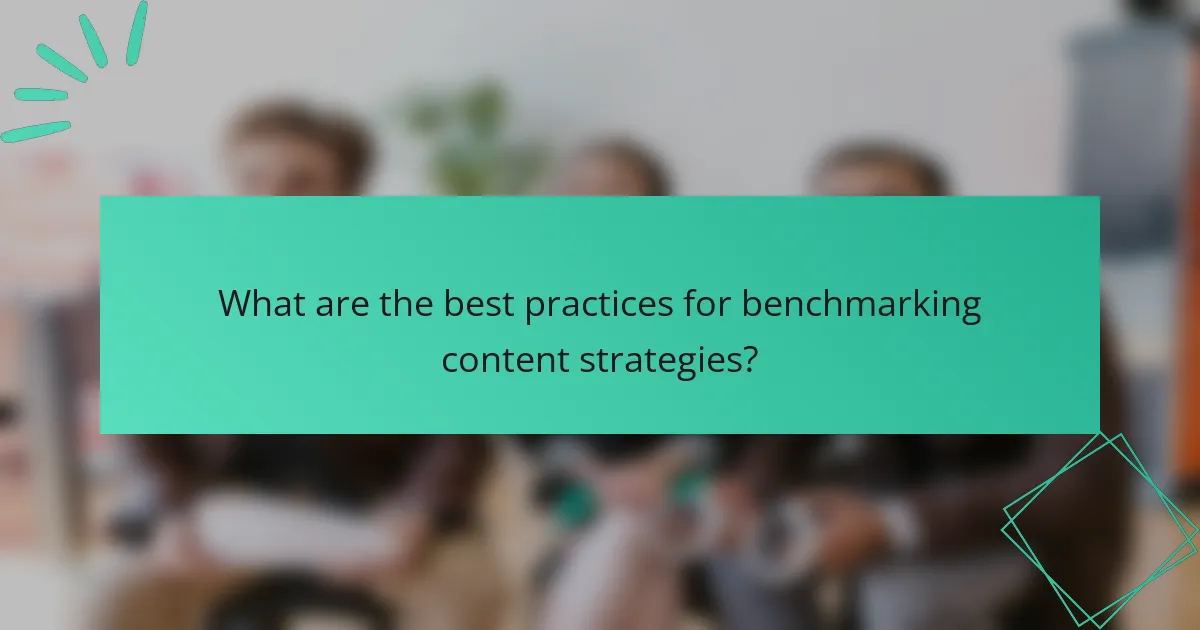 What are the best practices for benchmarking content strategies?