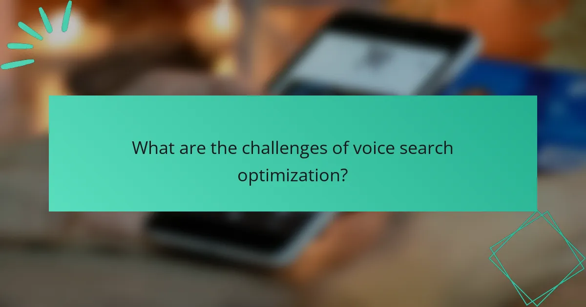 What are the challenges of voice search optimization?