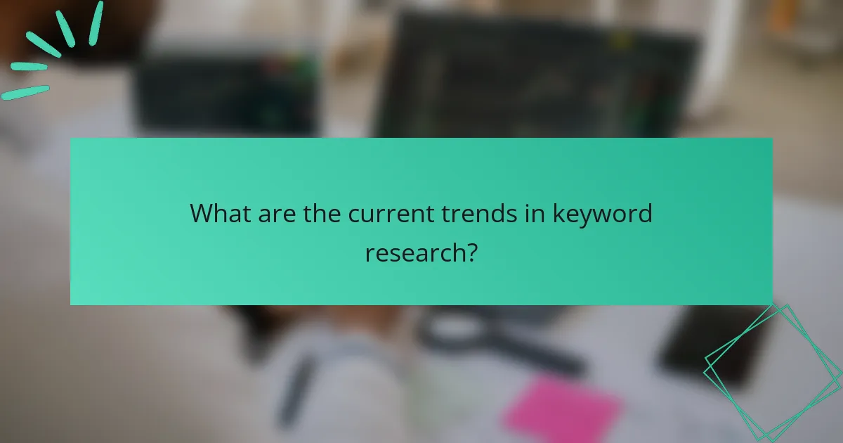 What are the current trends in keyword research?