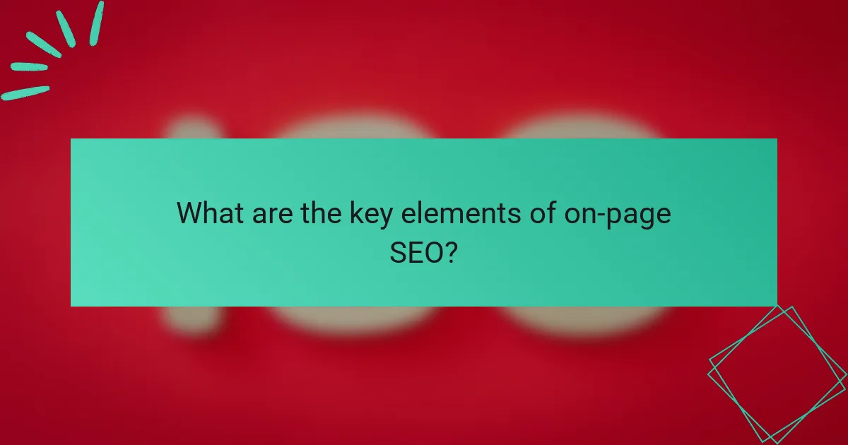 What are the key elements of on-page SEO?