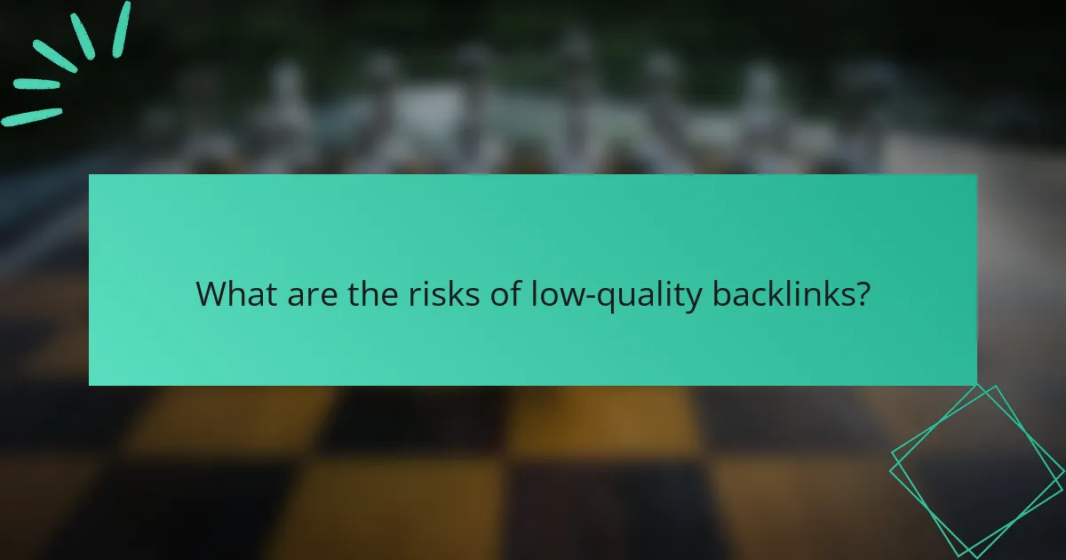 What are the risks of low-quality backlinks?